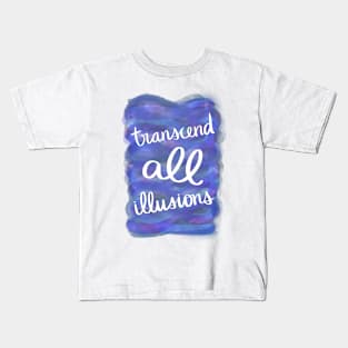 Transcend All Illusions Kids T-Shirt